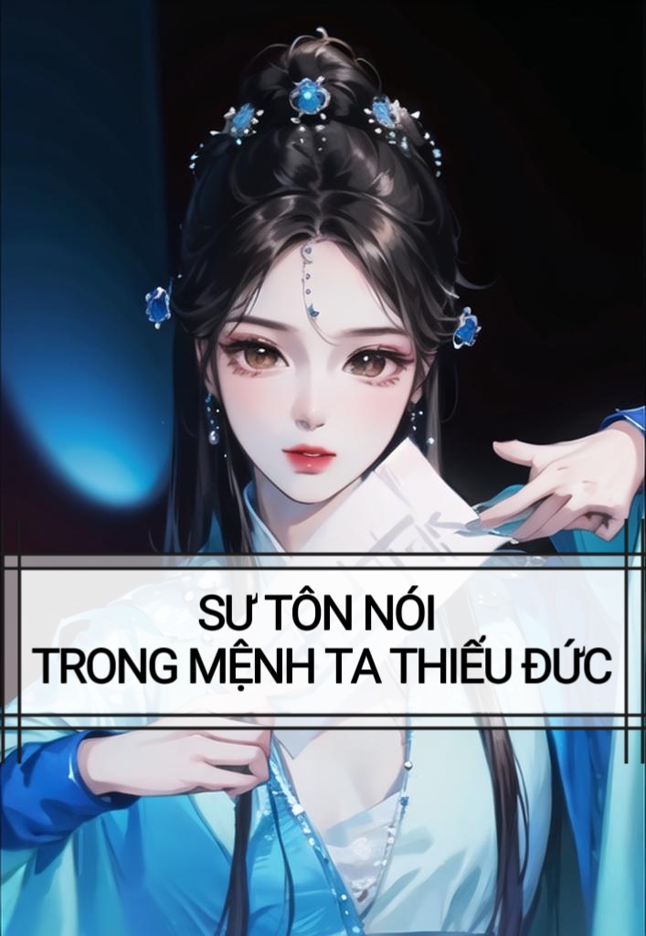 SƯ TÔN NÓI TRONG MỆNH TA THIẾU ĐỨC