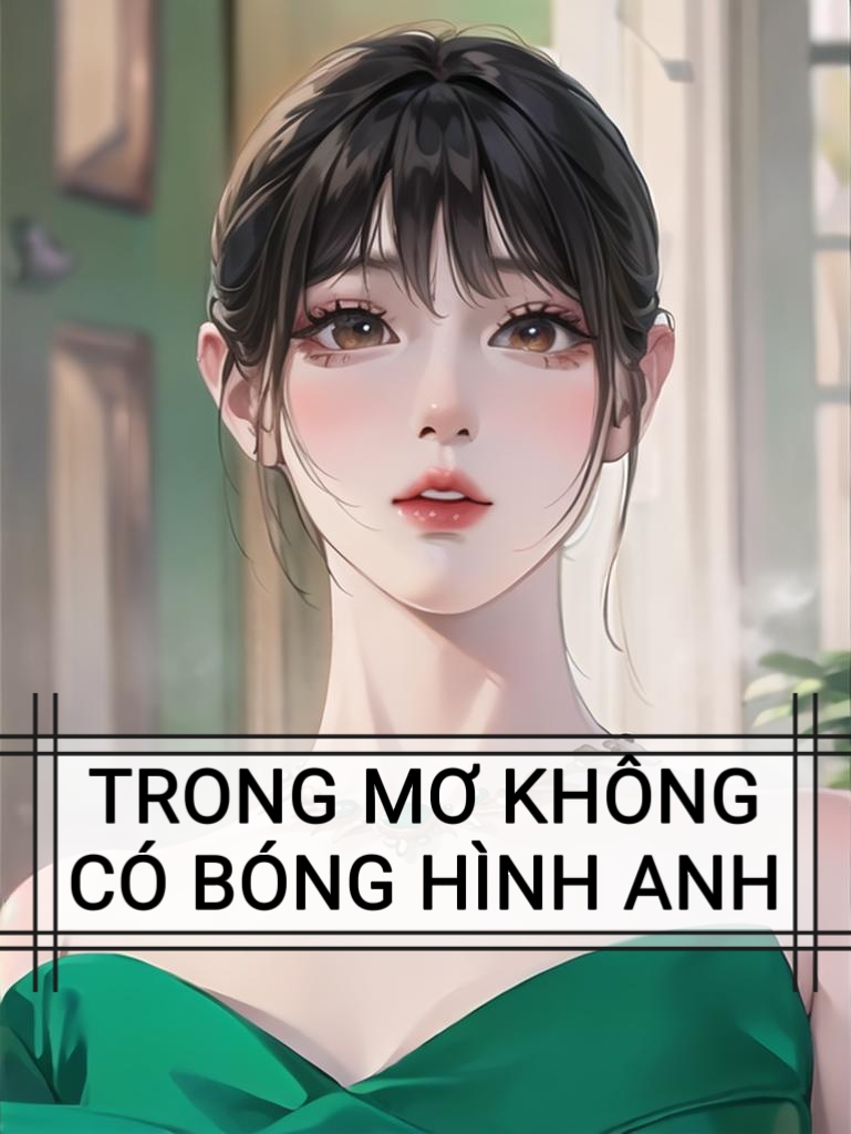 TRONG MƠ KHÔNG CÓ BÓNG HÌNH ANH
