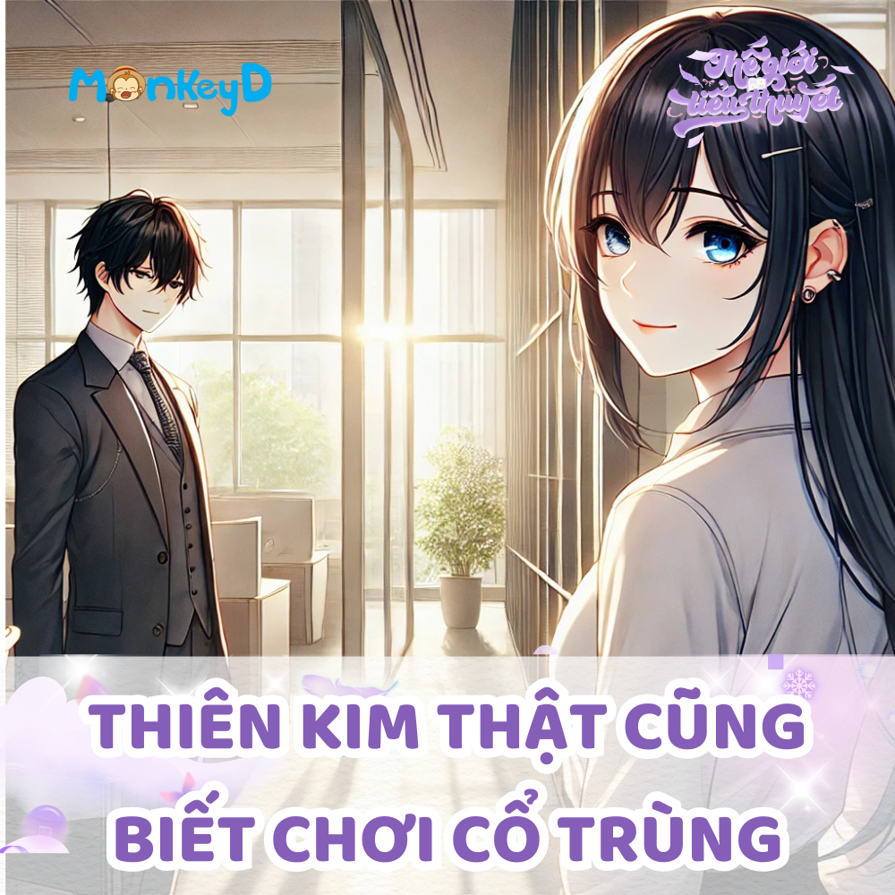 Thiên kim thật cũng biết chơi cổ trùng