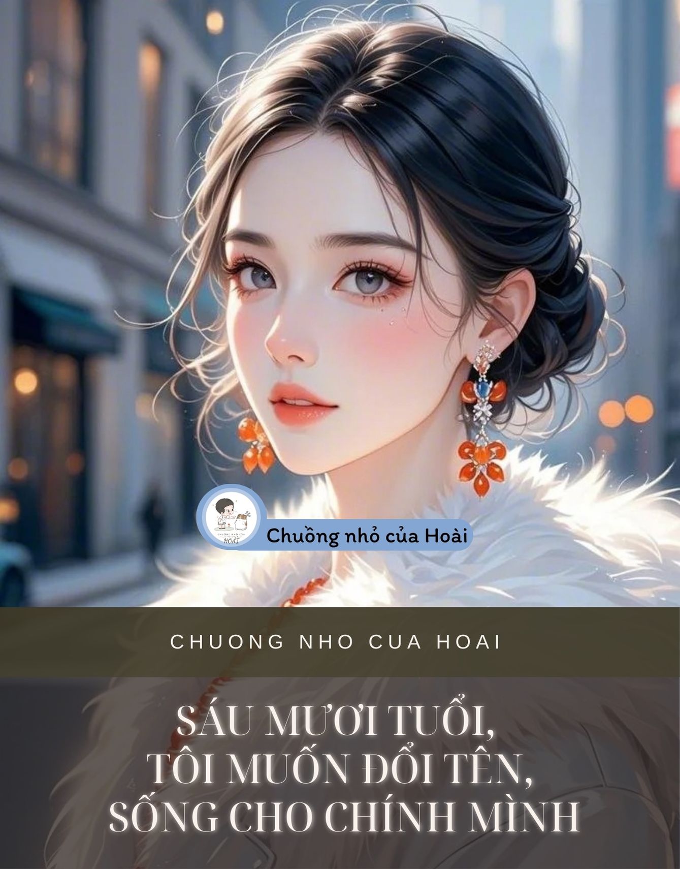 SÁU MƯƠI TUỔI, TÔI MUỐN ĐỔI TÊN, SỐNG CHO CHÍNH MÌNH