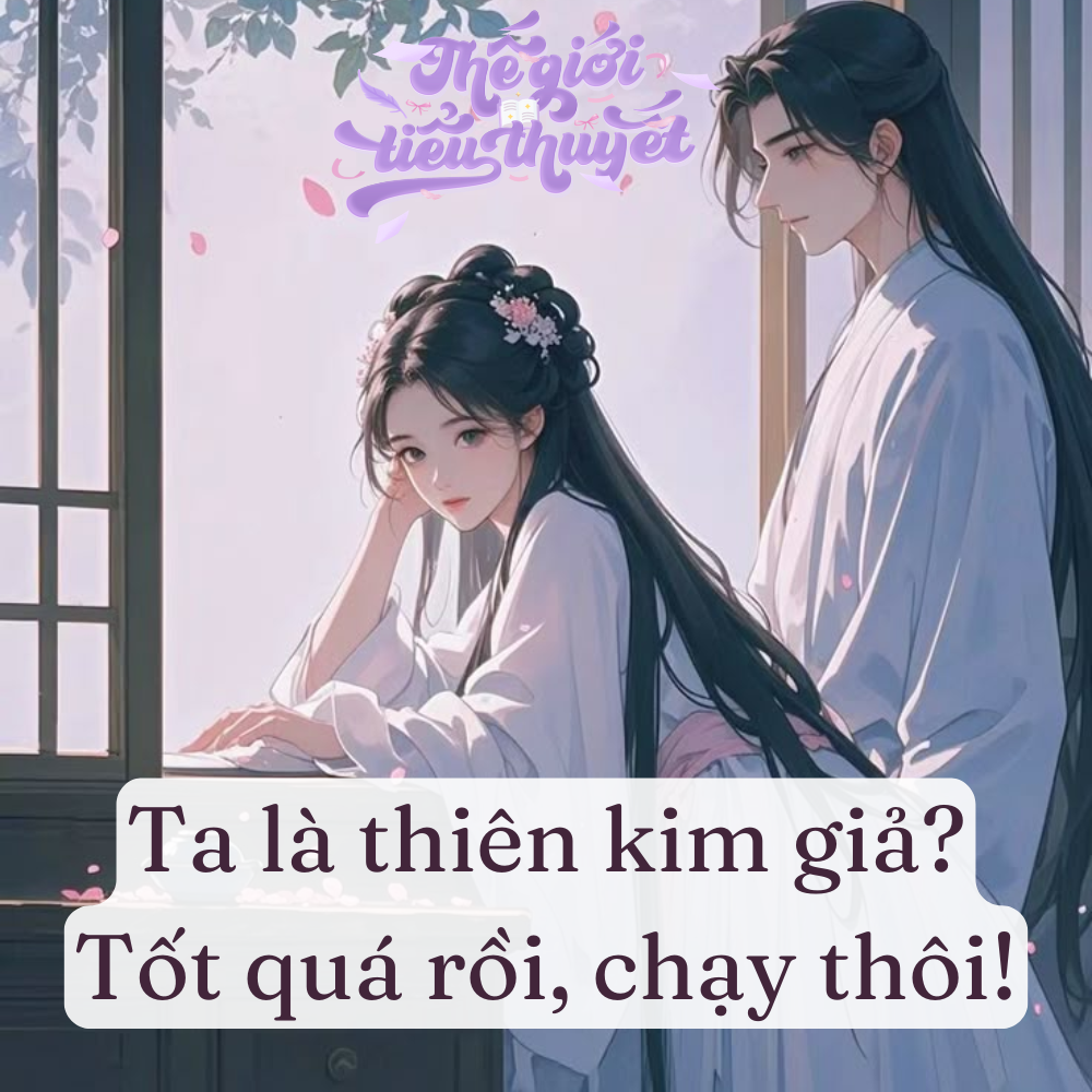 Ta là thiên kim giả? Tốt quá rồi, chạy thôi!