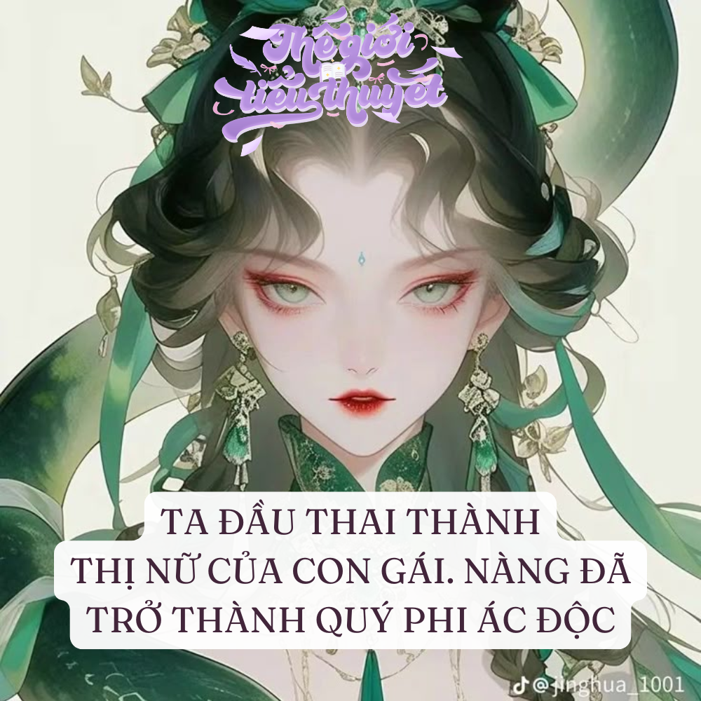 TA ĐẦU THAI THÀNH THỊ NỮ CỦA CON GÁI. NÀNG ĐÃ TRỞ THÀNH QUÝ PHI ÁC ĐỘC