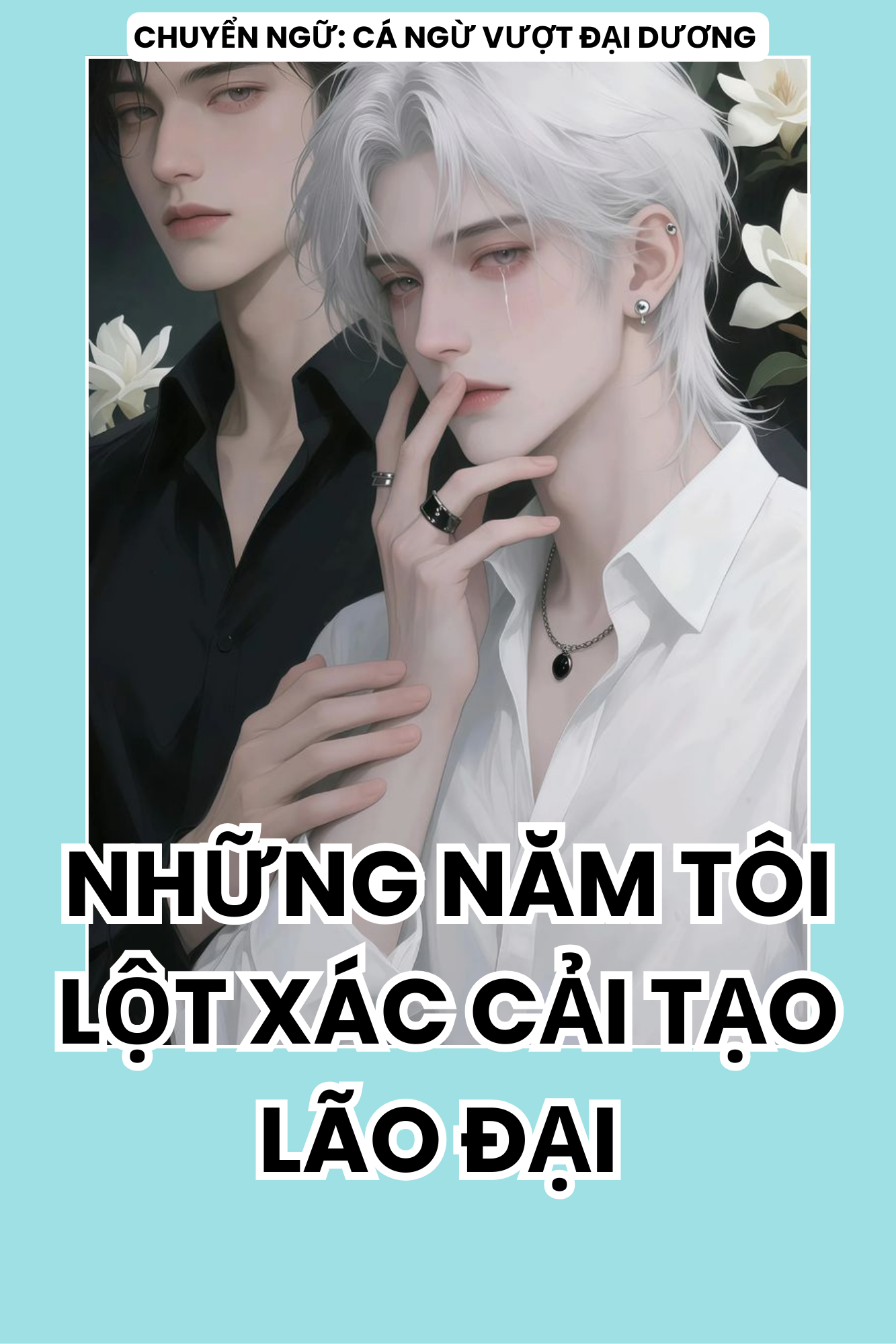 NHỮNG NĂM THÁNG TÔI LỘT XÁC CẢI TẠO LÃO ĐẠI