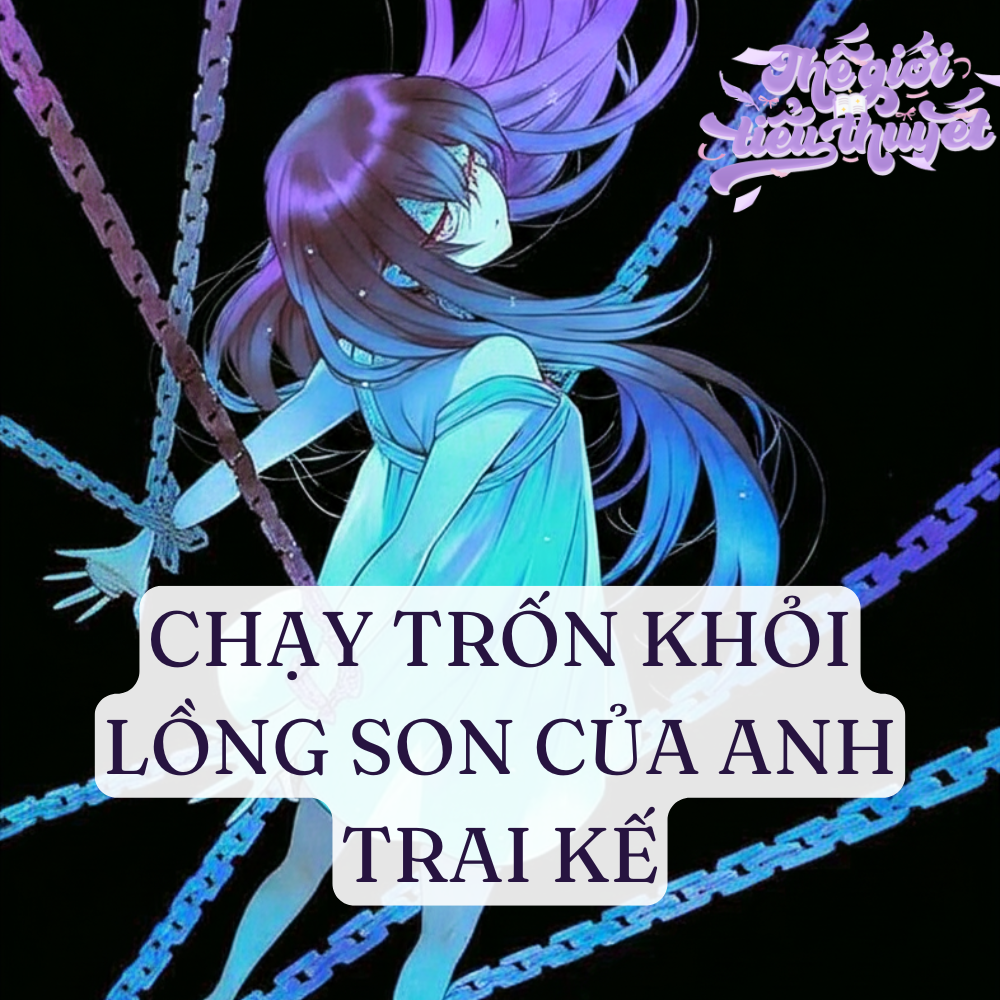 Chạy trốn khỏi lồng son của anh trai kế