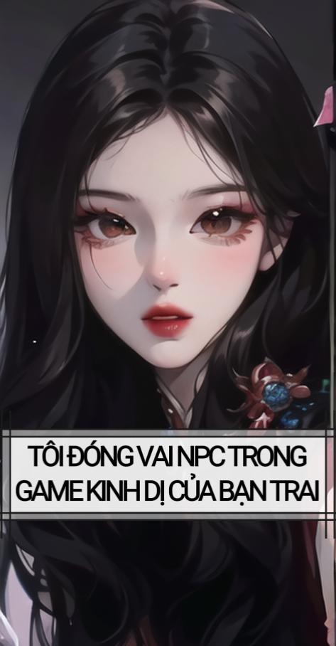 TÔI ĐÓNG VAI NPC TRONG GAME KINH DỊ CỦA BẠN TRAI