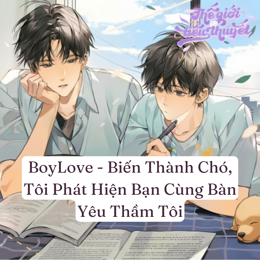 BoyLove - Biến Thành Chó, Tôi Phát Hiện Bạn Cùng Bàn Yêu Thầm Tôi