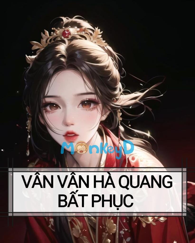 VÂN VÂN HÀ QUANG BẤT PHỤC