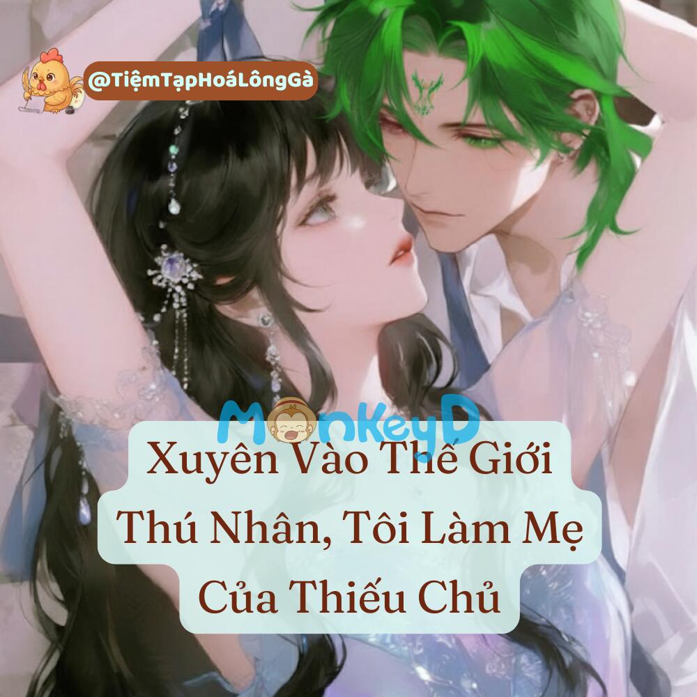 Xuyên vào thế giới thú nhân, tôi làm mẹ của thiếu chủ.