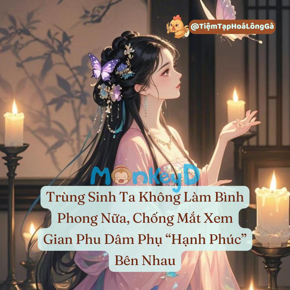 Trùng Sinh Ta Không Làm Bình Phong Nữa, Chống Mắt Xem  Gian Phu Dâm Phụ “Hạnh Phúc” Bên Nhau