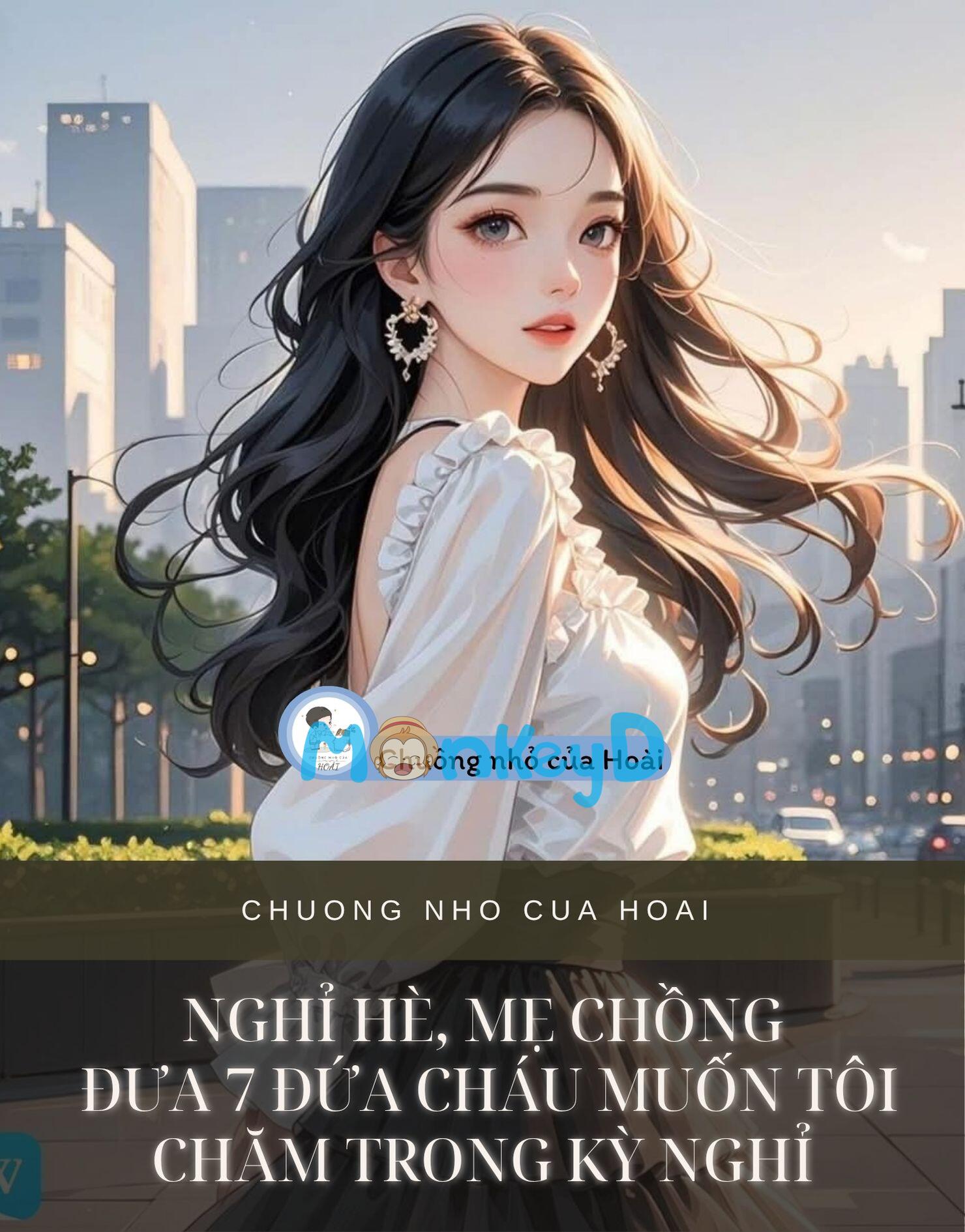 NGHỈ HÈ, MẸ CHỒNG ĐƯA 7 ĐỨA CHÁU MUỐN TÔI CHĂM TRONG KỲ NGHỈ
