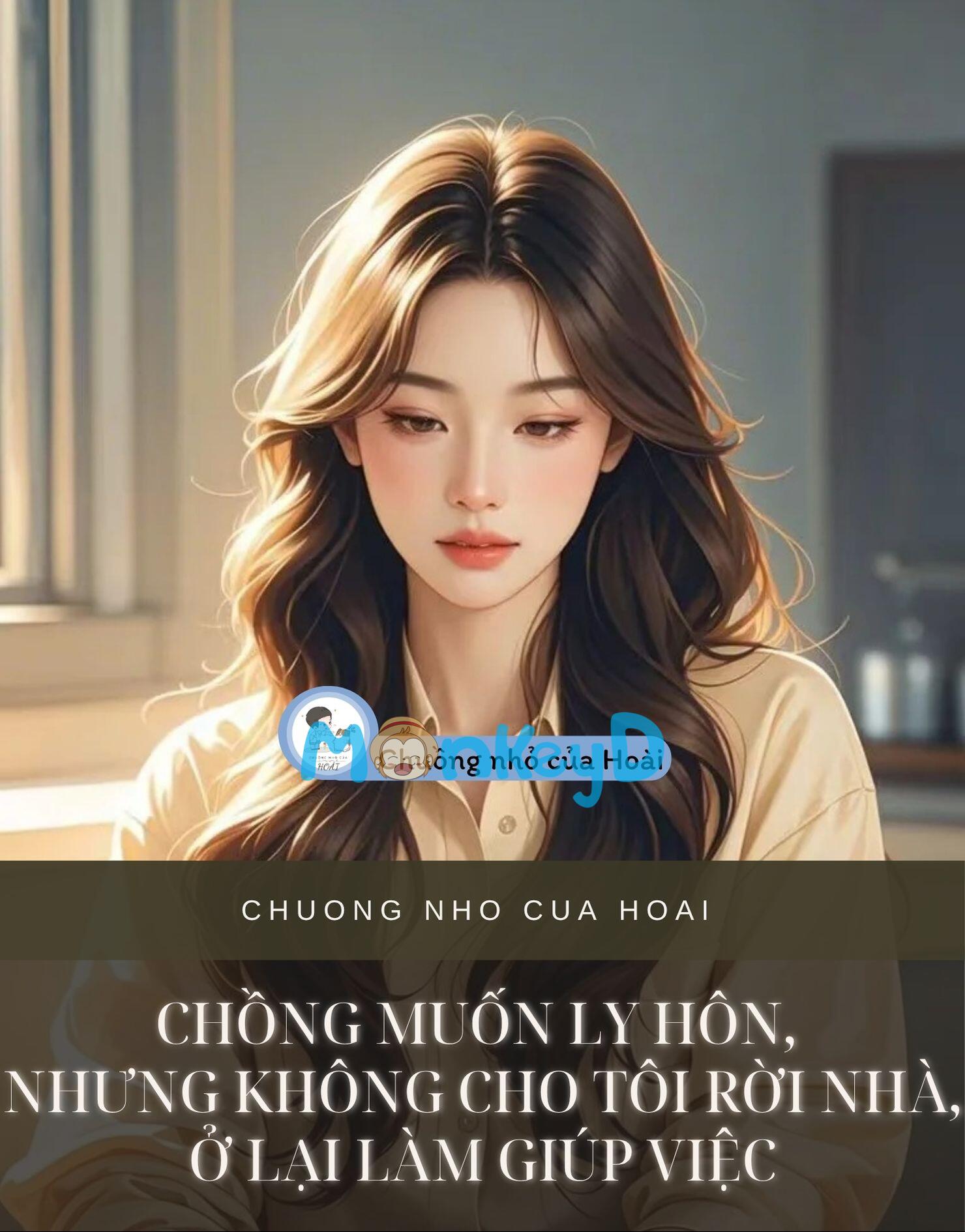 CHỒNG MUỐN LY HÔN, NHƯNG KHÔNG CHO TÔI RỜI NHÀ, Ở LẠI LÀM GIÚP VIỆC