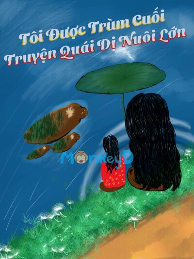 Tôi Được Trùm Cuối Truyện Quái Dị Nuôi Lớn