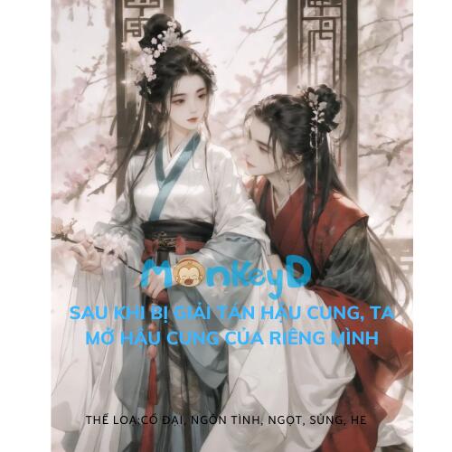 Sau khi bị giải tán hậu cung, ta mở hậu cung của riêng mình