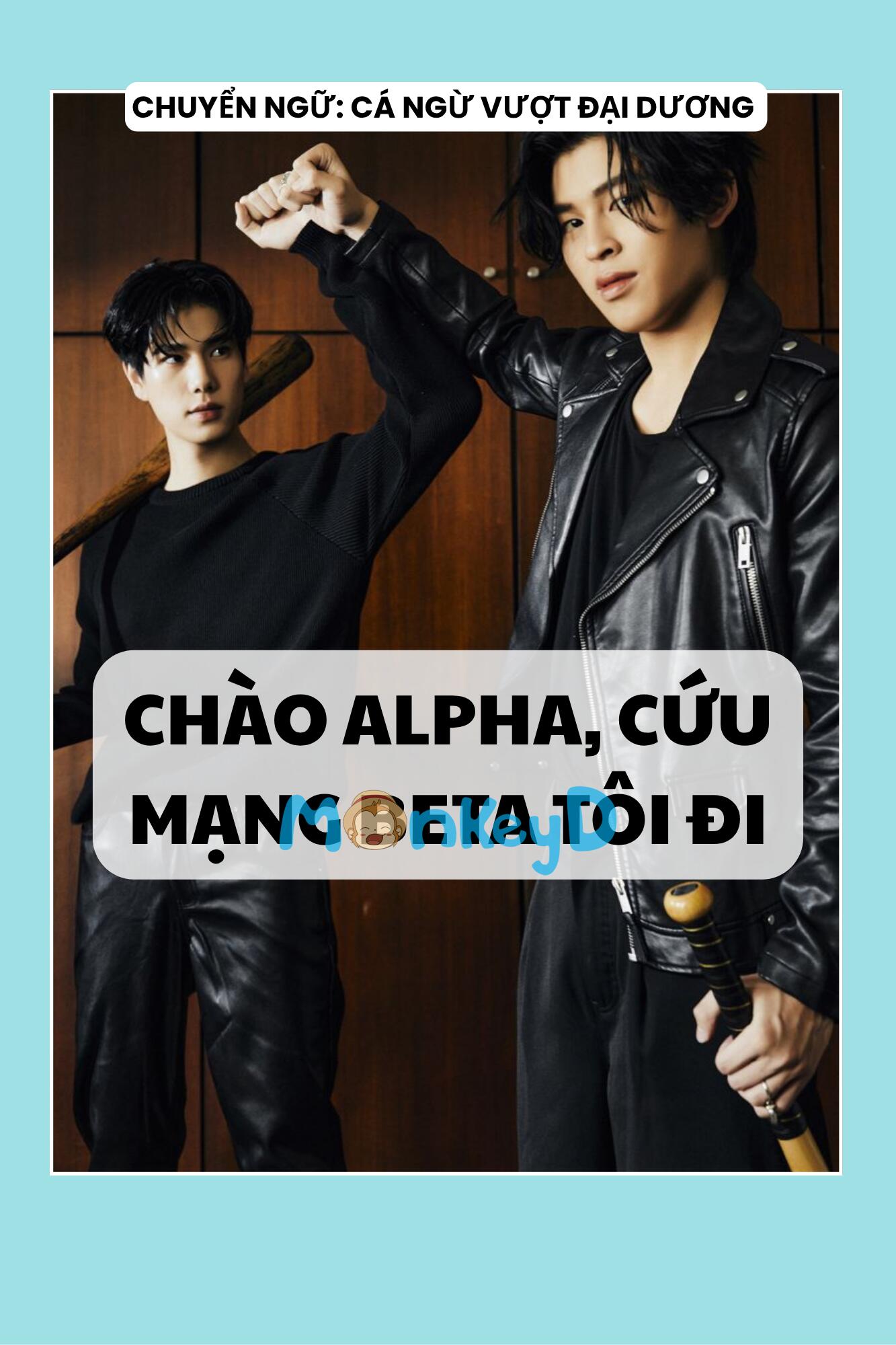 CHÀO ALPHA, CỨU MẠNG BETA TÔI ĐI