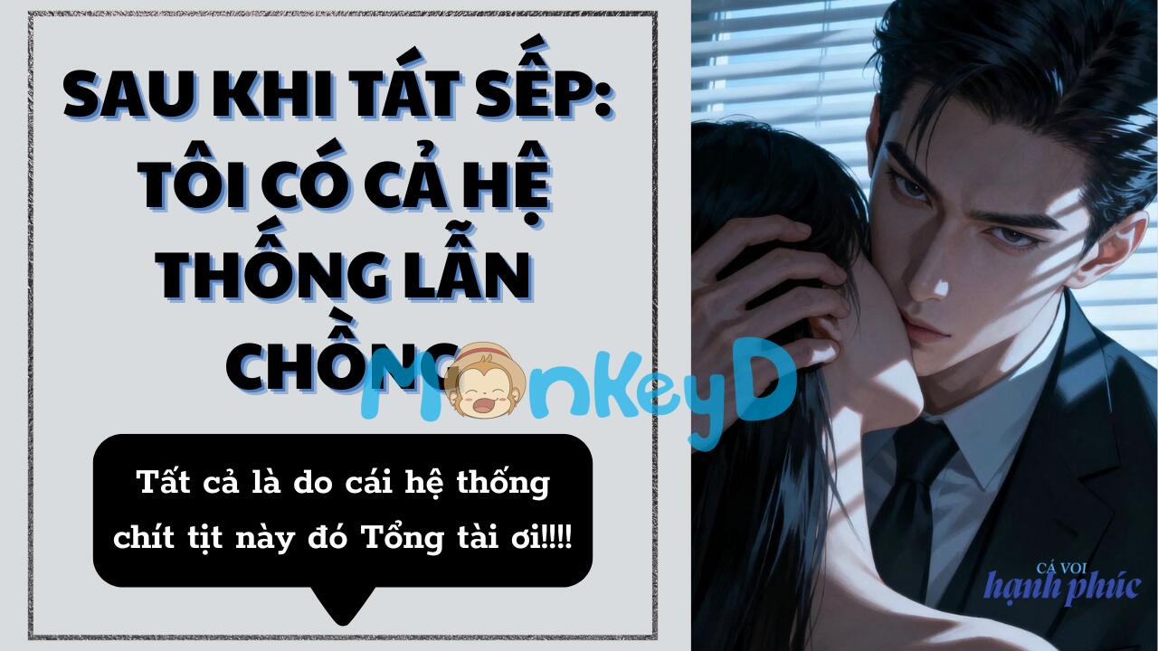 SAU KHI TÁT SẾP, TÔI CÓ CẢ HỆ THỐNG LẪN CHỒNG.