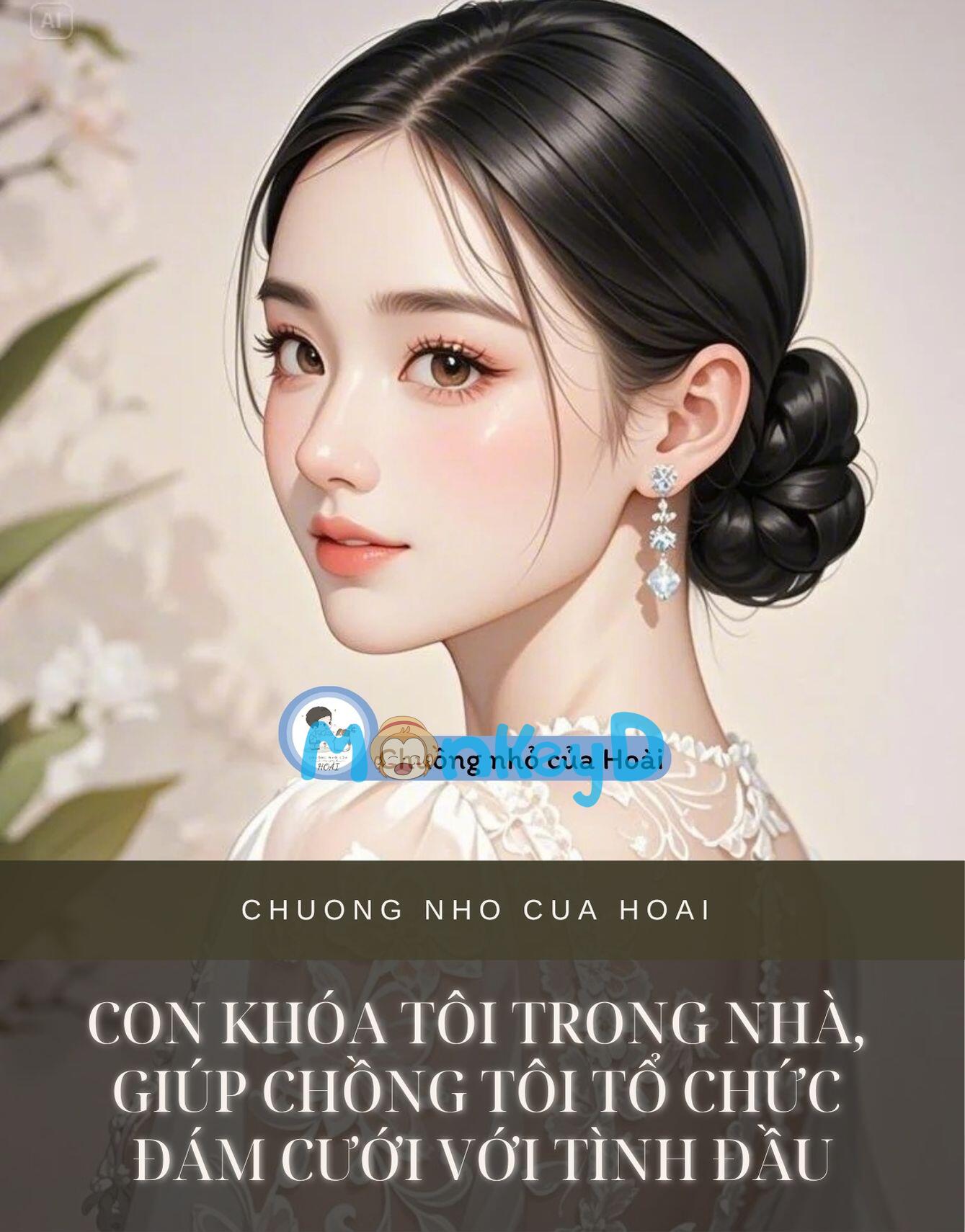CON KHÓA TÔI TRONG NHÀ, GIÚP CHỒNG TÔI TỔ CHỨC ĐÁM CƯỚI VỚI TÌNH ĐẦU