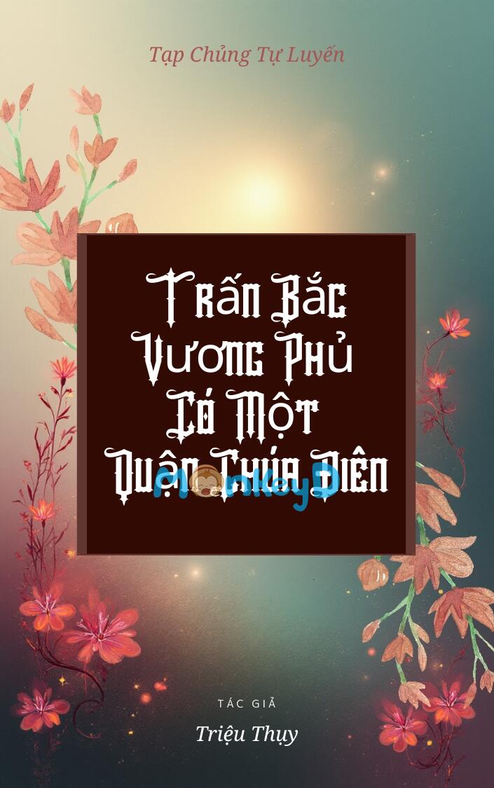 Trấn Bắc Vương Phủ Có Một Quận Chúa Điên