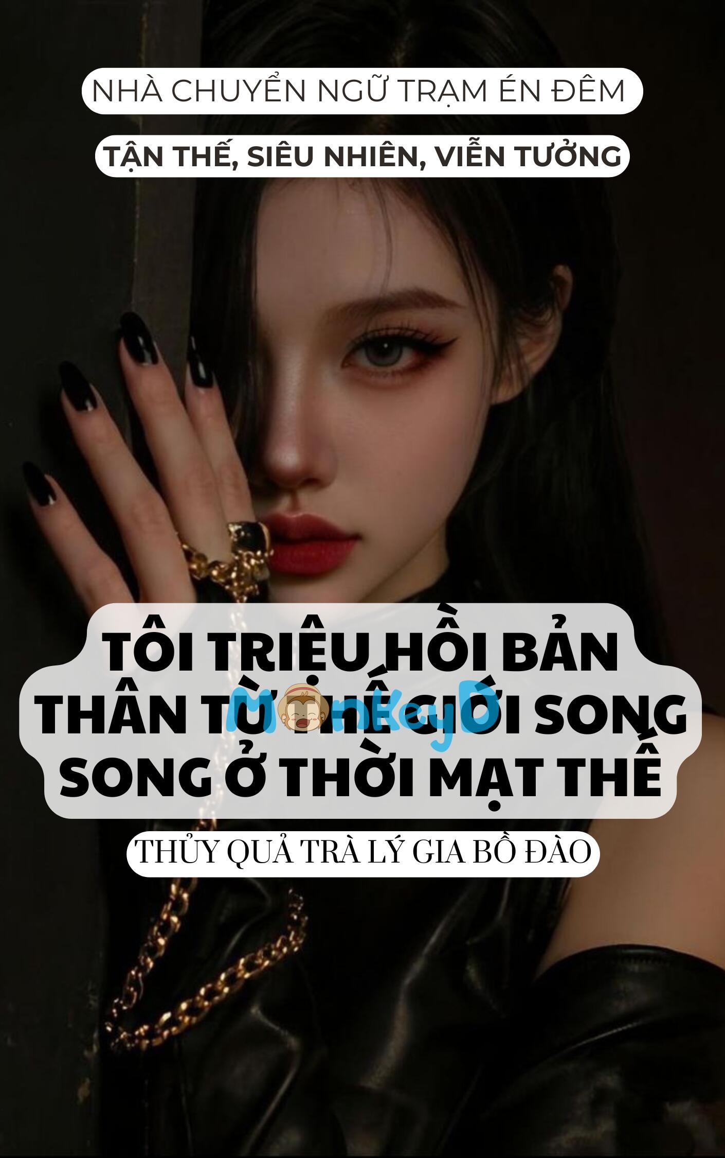 TÔI TRIỆU HỒI BẢN THÂN TỪ THẾ GIỚI SONG SONG Ở THỜI MẠT THẾ