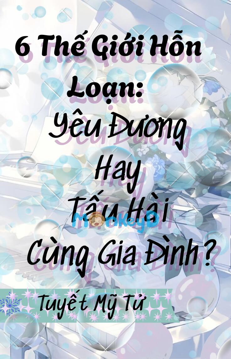 6 Thế Giới Hỗn Loạn: Yêu Đương Hay Tấu Hài Cùng Gia Đình?