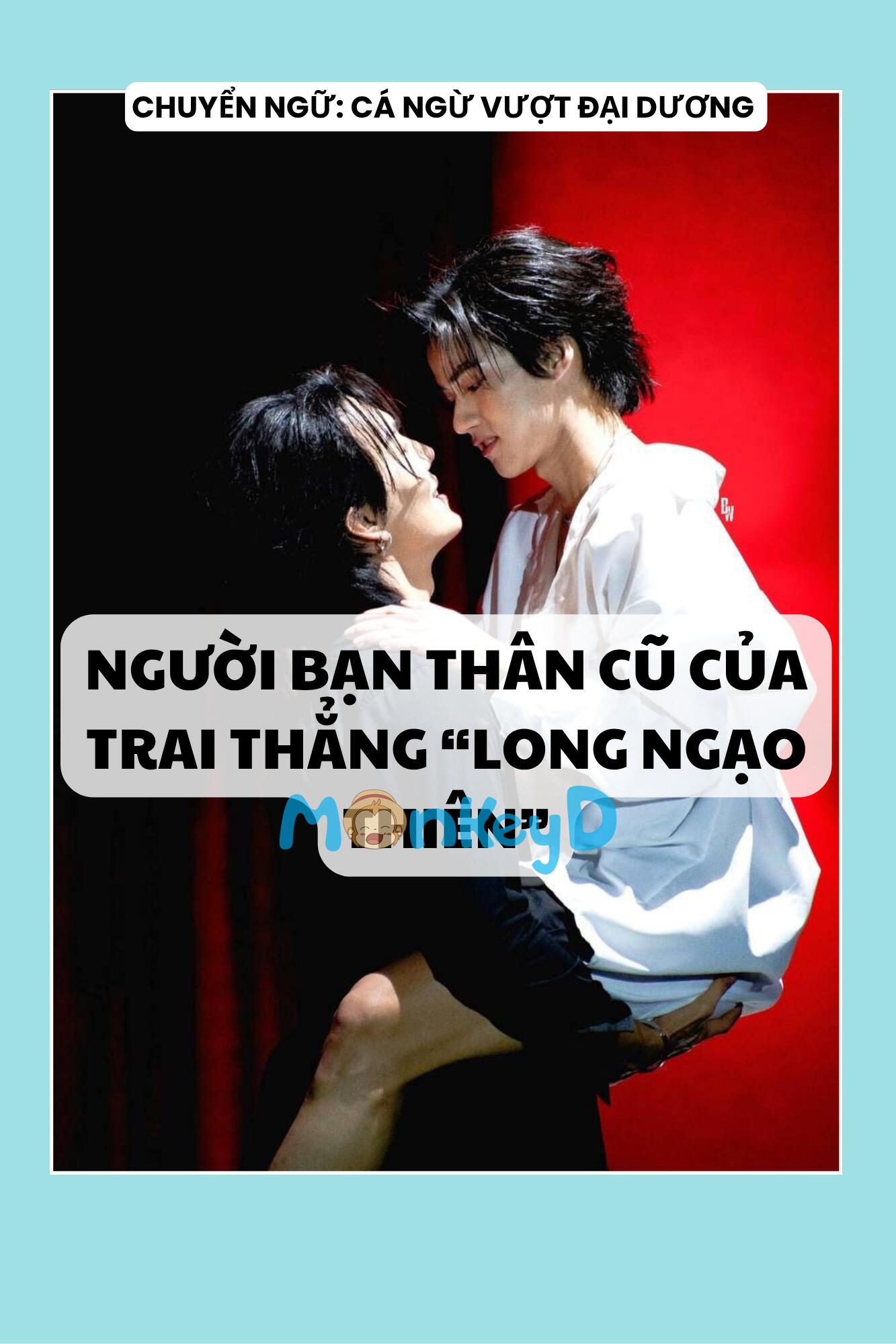 NGƯỜI BẠN THÂN CŨ CỦA TRAI THẲNG “LONG NGẠO THIÊN”