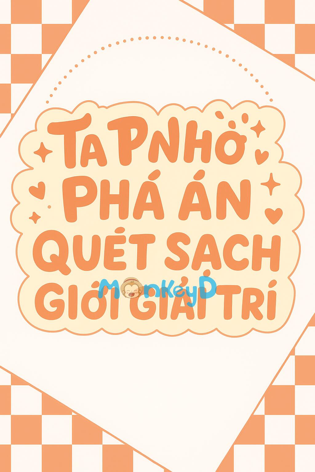 Ta Nhờ Vào Phá Án Quét Sạch Giới Giải Trí