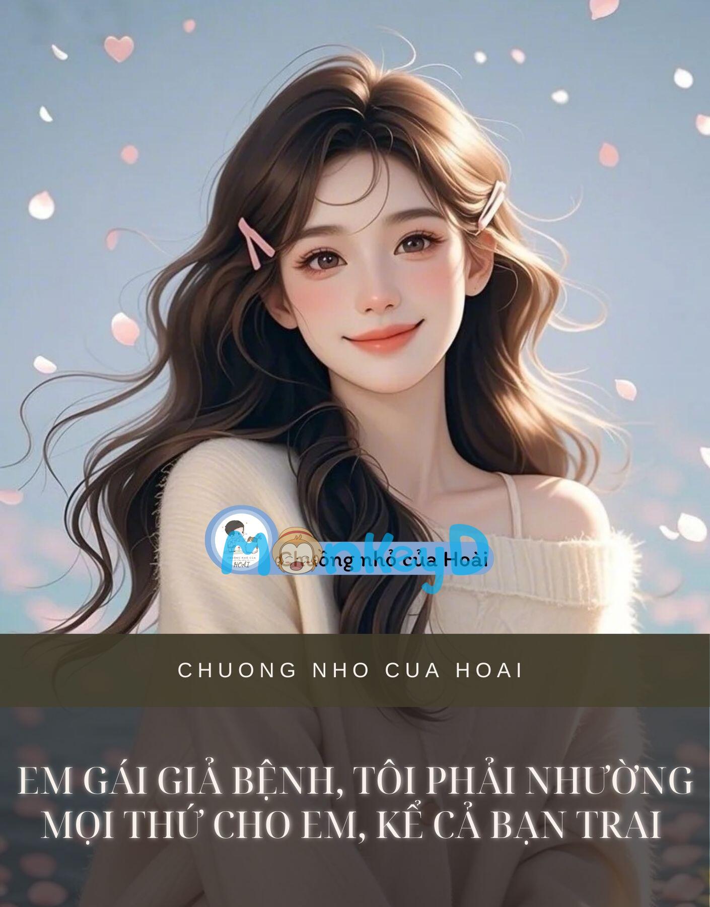 EM GÁI GIẢ BỆNH, TÔI PHẢI NHƯỜNG MỌI THỨ CHO EM, KỂ CẢ BẠN TRAI