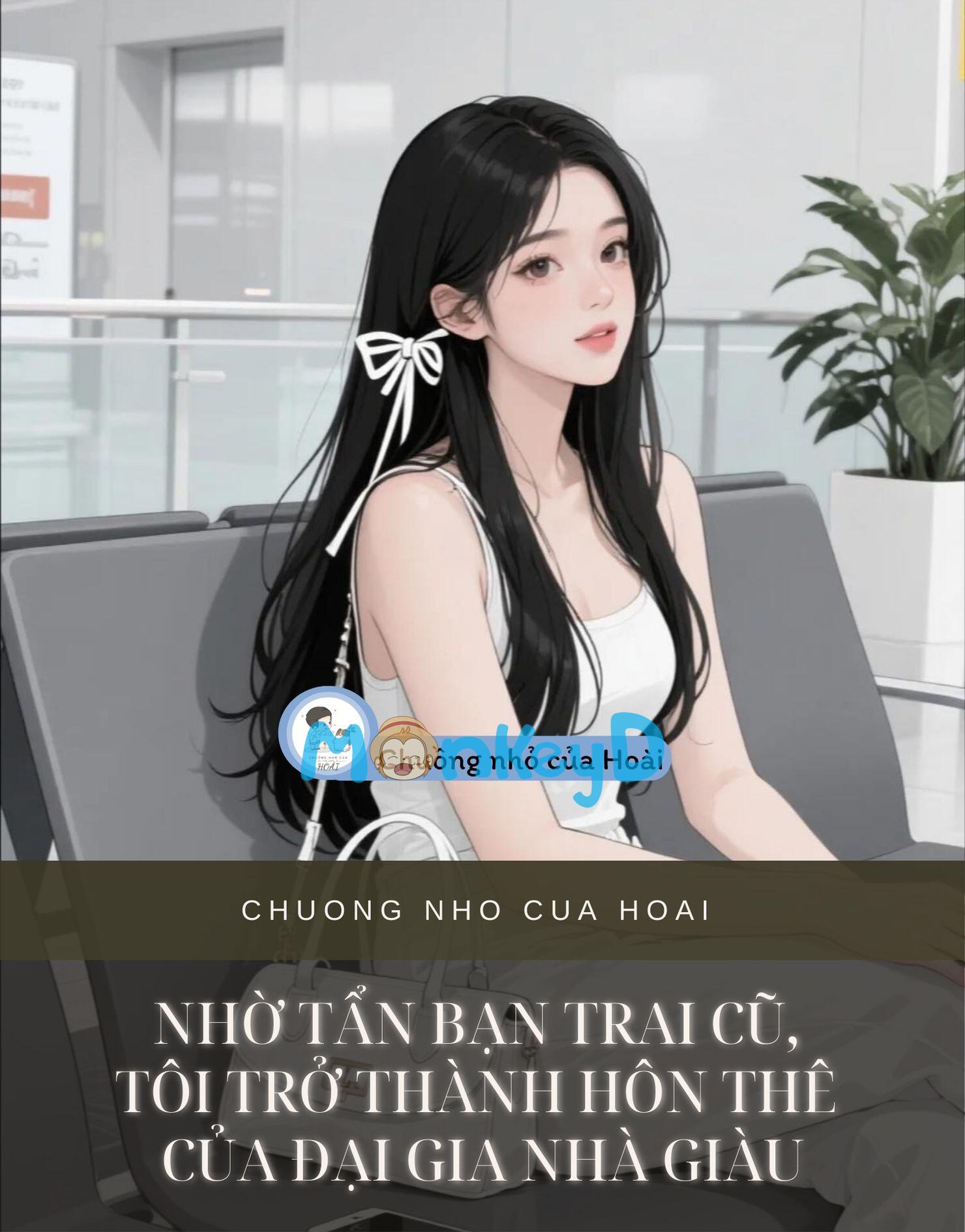 NHỜ TẨN BẠN TRAI CŨ, TÔI TRỞ THÀNH HÔN THÊ CỦA ĐẠI GIA NHÀ GIÀU