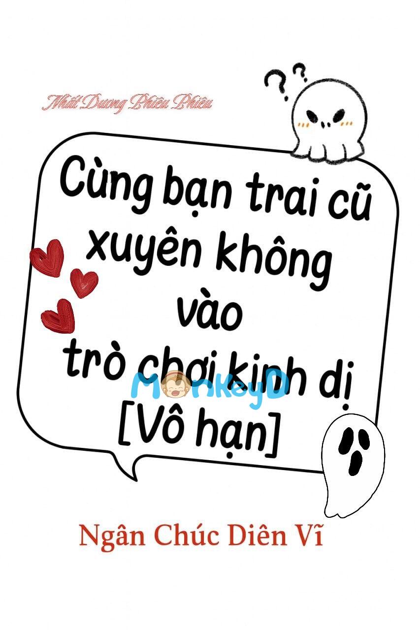 Cùng Bạn Trai Cũ Xuyên Không Vào Trò Chơi Kinh Dị [Vô Hạn]