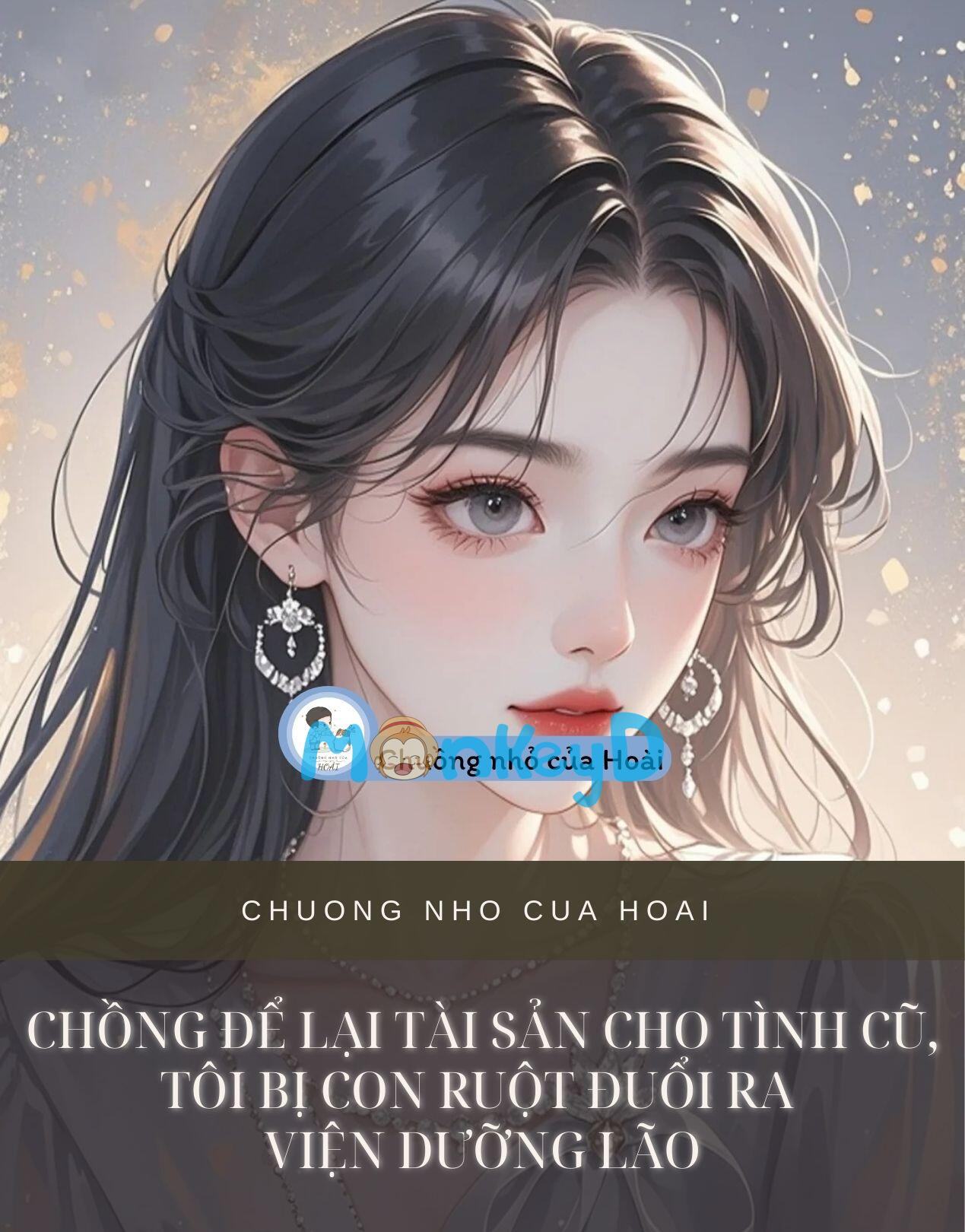 CHỒNG ĐỂ LẠI TÀI SẢN CHO TÌNH CŨ, TÔI BỊ CON RUỘT ĐUỔI RA VIỆN DƯỠNG LÃO