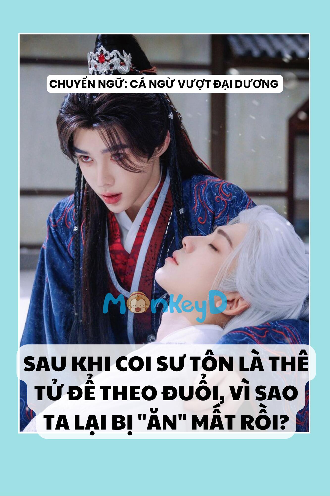 SAU KHI COI SƯ TÔN LÀ THÊ TỬ ĐỂ THEO ĐUỔI, VÌ SAO TA LẠI BỊ "ĂN" MẤT RỒI?