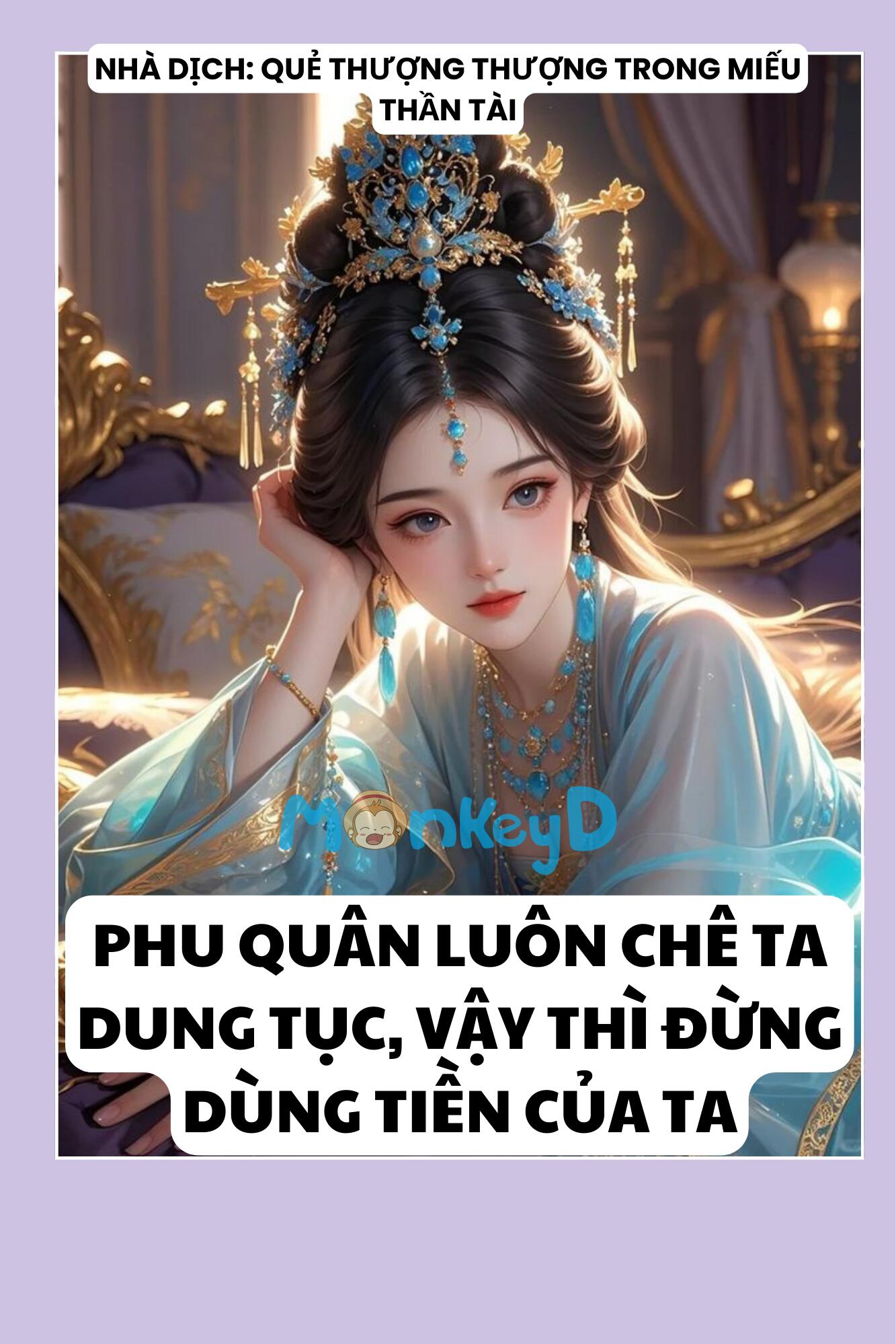 PHU QUÂN LUÔN CHÊ TA DUNG TỤC, VẬY THÌ ĐỪNG DÙNG TIỀN CỦA TA