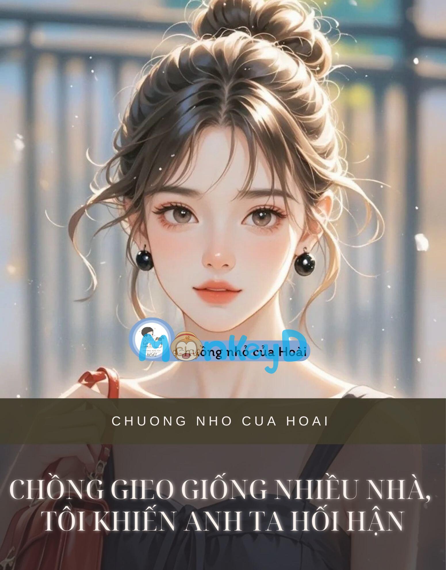 CHỒNG GIEO GIỐNG NHIỀU NHÀ, TÔI KHIẾN ANH TA HỐI HẬN