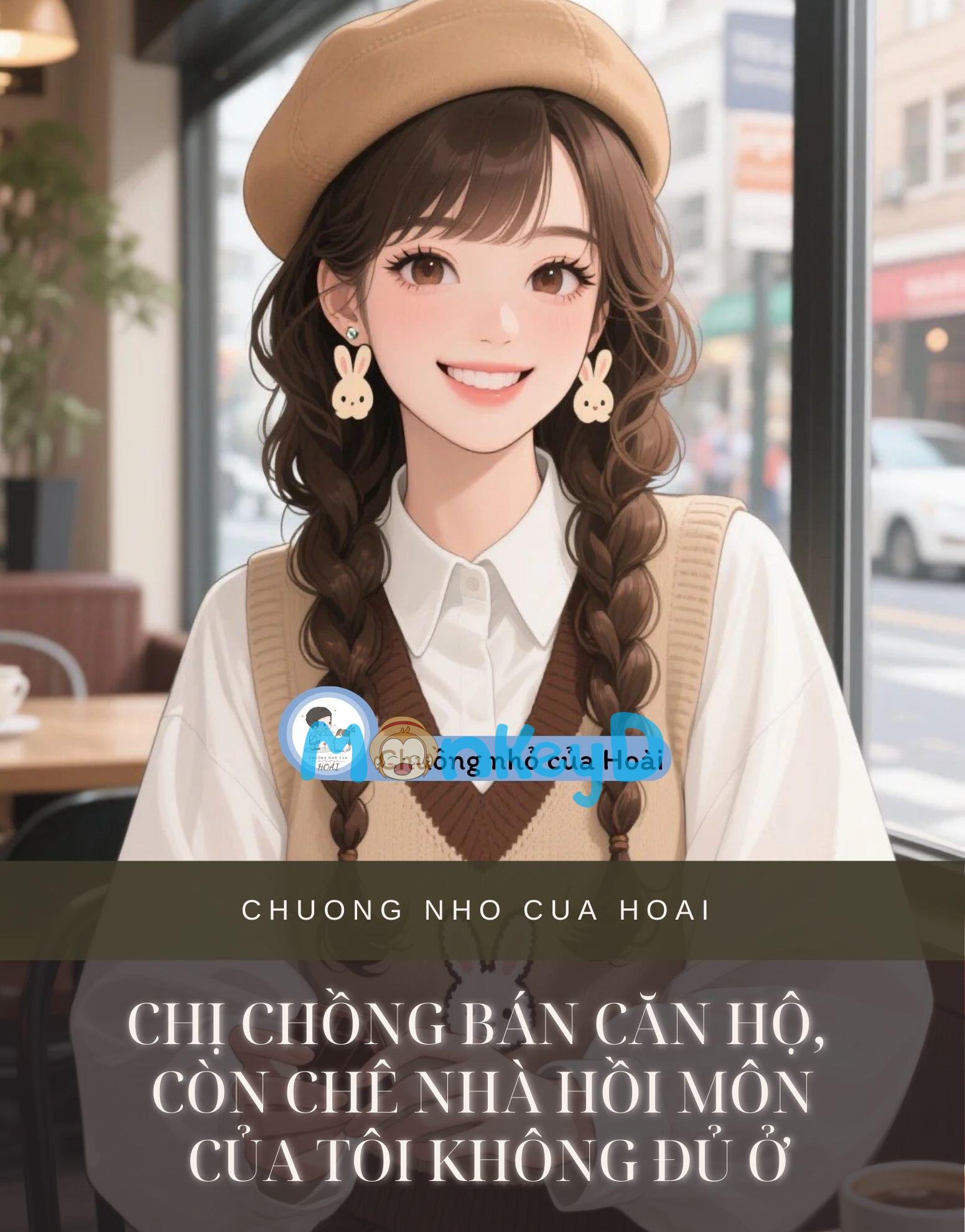 CHỊ CHỒNG BÁN CĂN HỘ, CÒN CHÊ NHÀ HỒI MÔN CỦA TÔI KHÔNG ĐỦ Ở