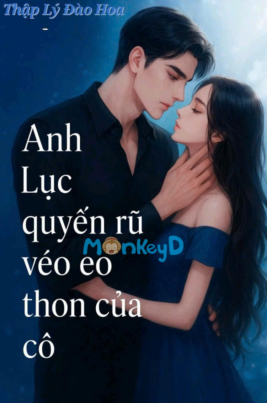 ANH LỤC QUYẾN RỦ VÉO EO THON CỦA CÔ