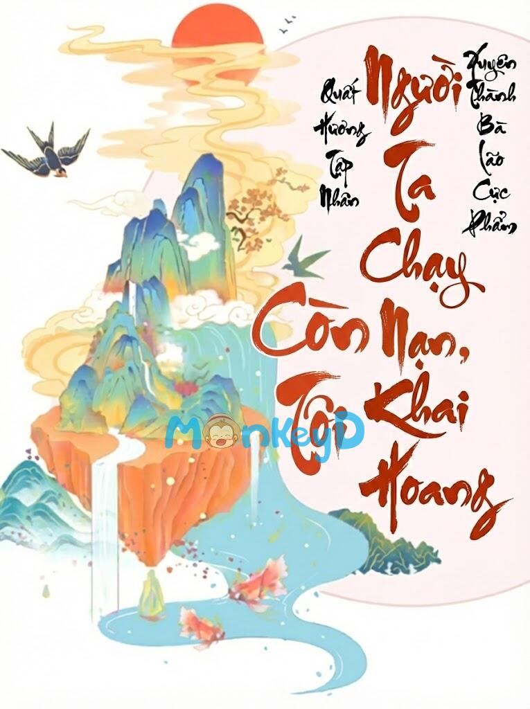 Xuyên Thành Bà Lão Cực Phẩm, Người Ta Chạy Nạn Còn Tôi Khai Hoang