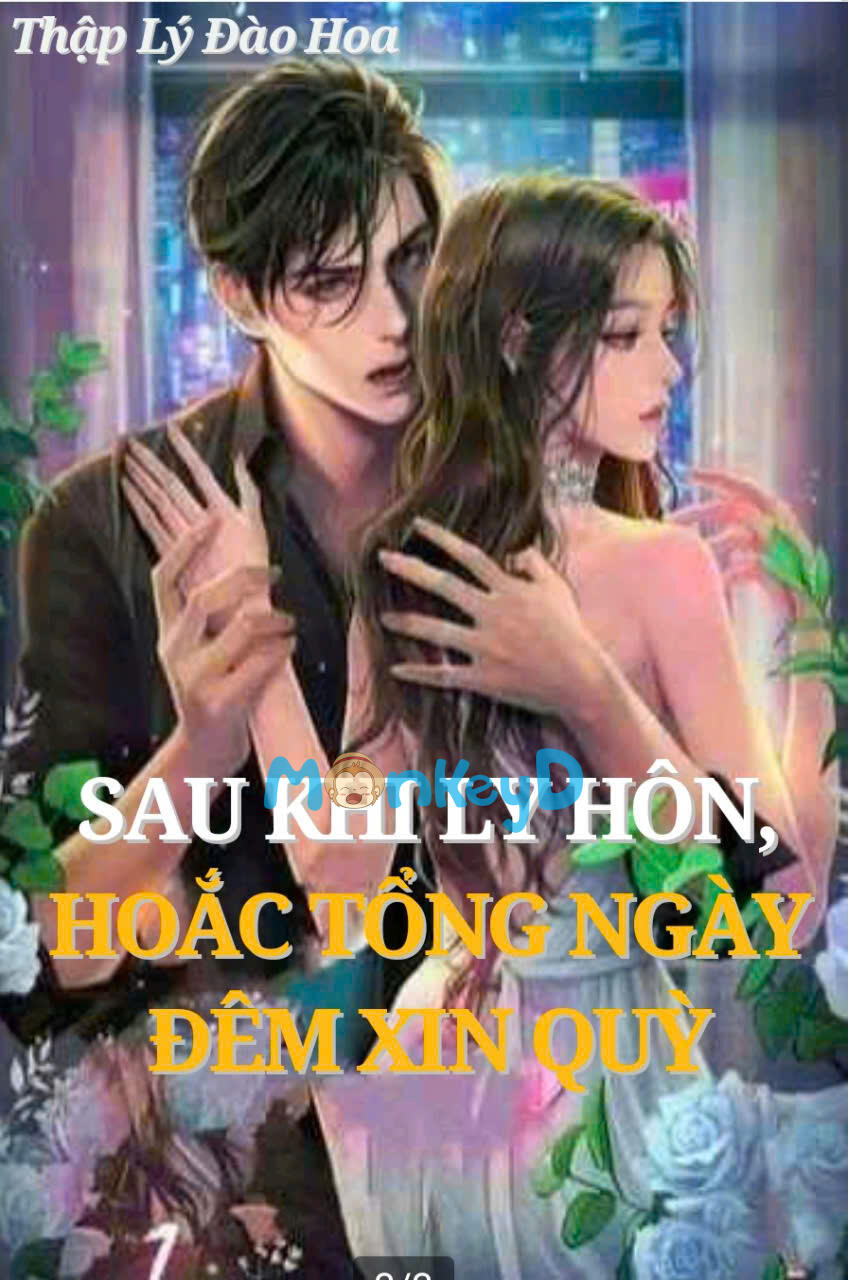 SAU LY HÔN, HOẮC TỔNG NGÀY ĐÊM XIN QUỲ - Thẩm Niệm An + Hoắc Quân Châu