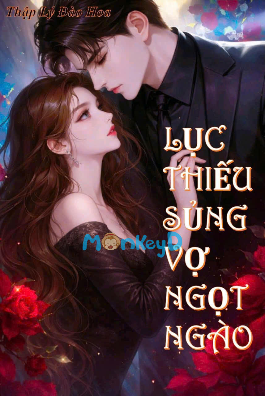 LỤC THIẾU SỦNG VỢ NGỌT NGÀO - Lục Tư Ngộ  + Cố Niệm