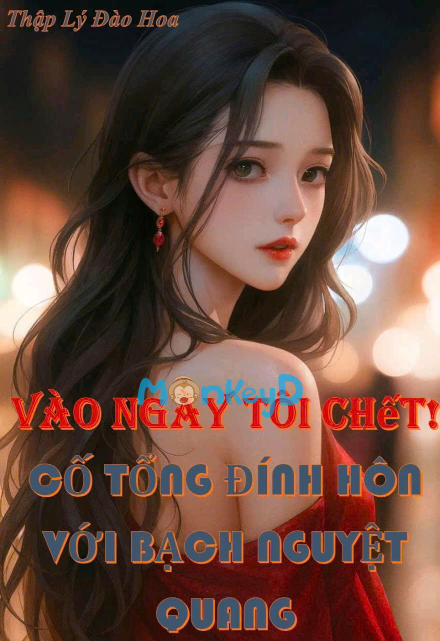 VÀO NGÀY TÔI CHẾT, CỐ TỔNG VÀ BẠCH NGUYỆT QUANG ĐÍNH HÔN