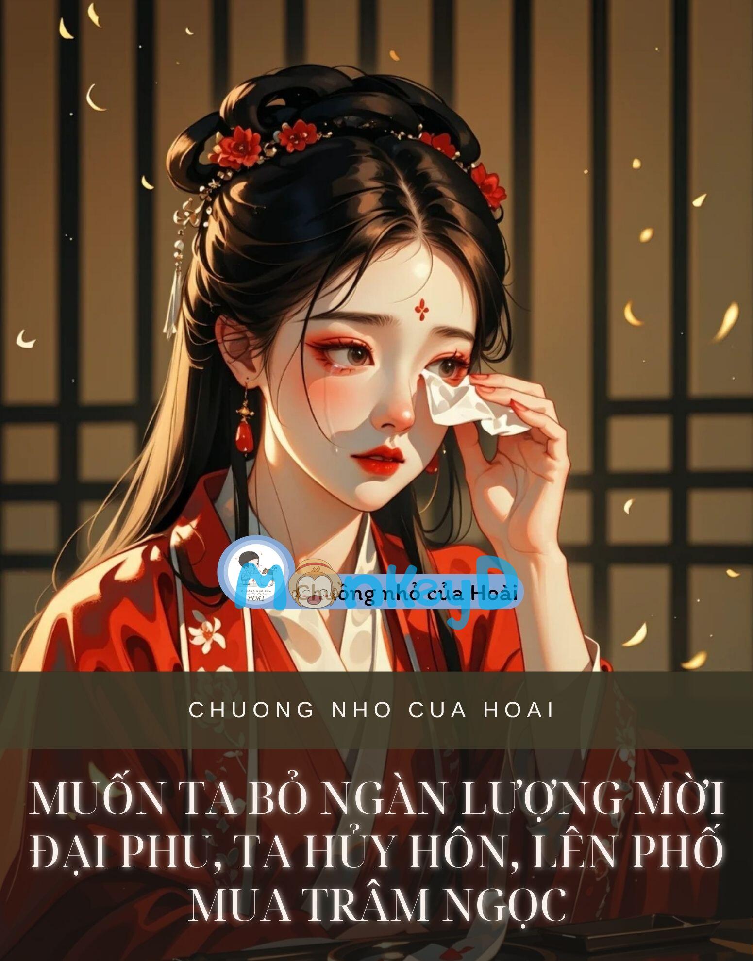 MUỐN TA BỎ NGÀN LƯỢNG MỜI ĐẠI PHU, TA HỦY HÔN, LÊN PHỐ MUA TRÂM NGỌC