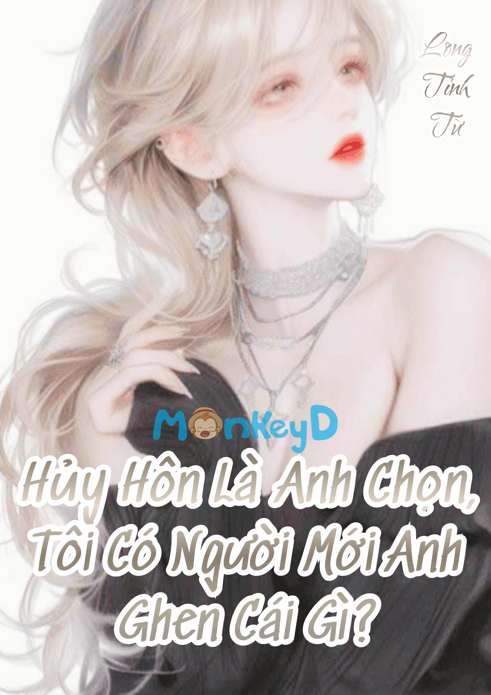 Hủy Hôn Là Anh Chọn, Tôi Có Người Mới Anh Ghen Cái Gì?