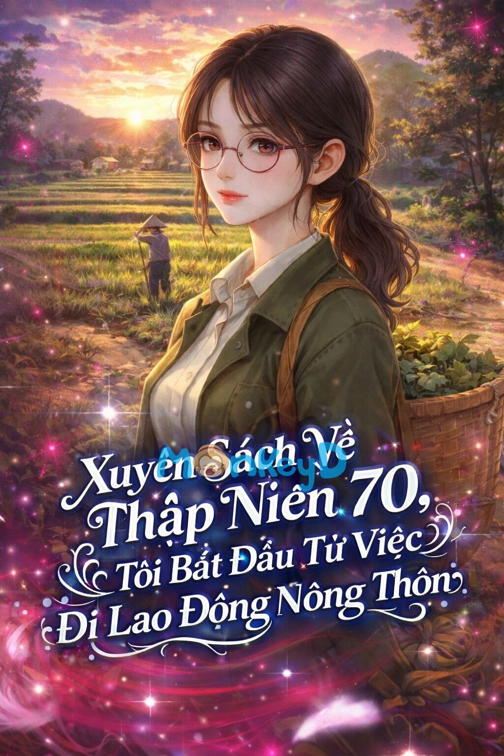 Xuyên Sách Về Thập Niên 70, Tôi Bắt Đầu Từ Việc Đi Lao Động Nông Thôn