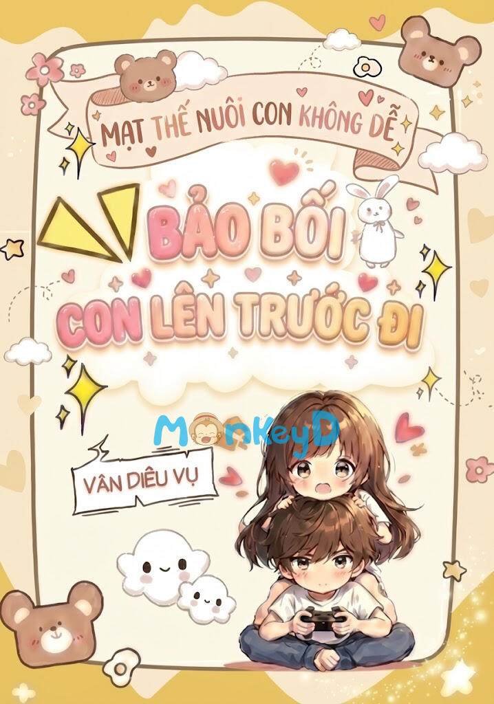 Mạt thế nuôi con không dễ: Bảo bối, con lên trước đi!