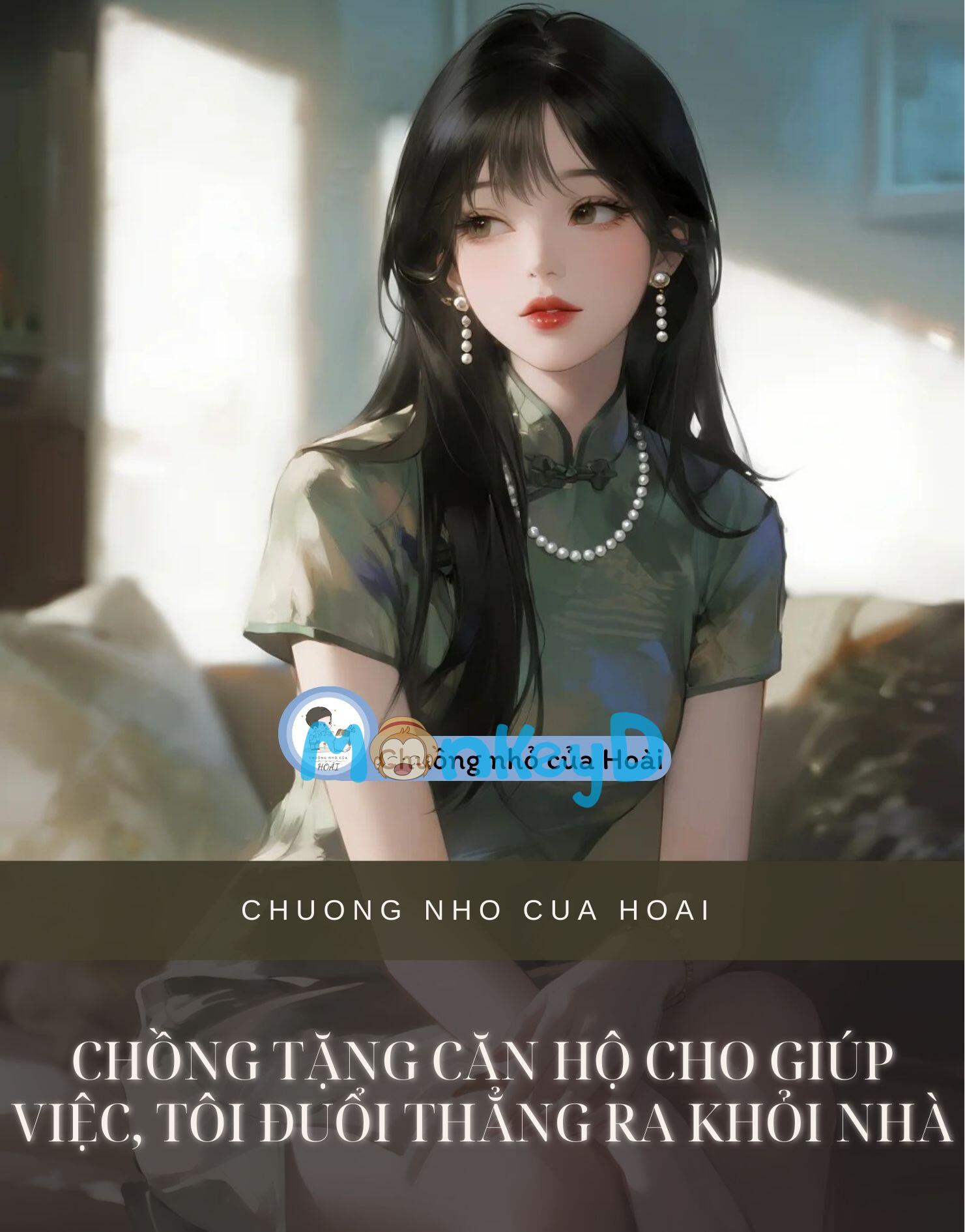 CHỒNG TẶNG CĂN HỘ CHO GIÚP VIỆC, TÔI ĐUỔI THẲNG RA KHỎI NHÀ