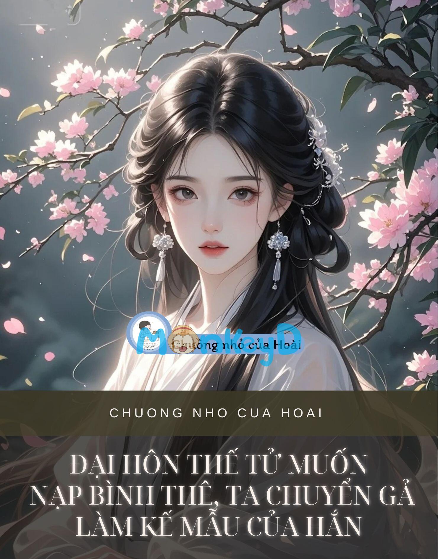 ĐẠI HÔN THẾ TỬ MUỐN NẠP BÌNH THÊ, TA CHUYỂN GẢ LÀM KẾ MẪU CỦA HẮN