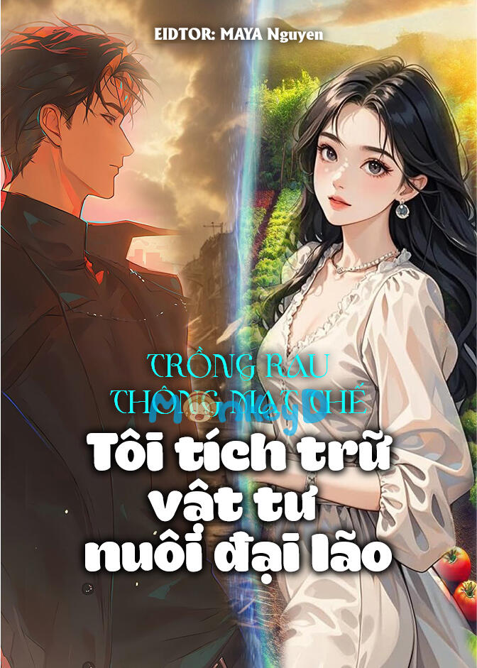 Trồng Rau Thông Mạt Thế: Tôi Tích Trữ Vật Tư Nuôi Đại Lão