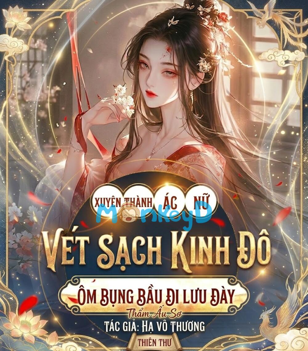 Xuyên Thành Ác Nữ Vét Sạch Kinh Đô, Ôm Bụng Bầu Đi Lưu Đầy