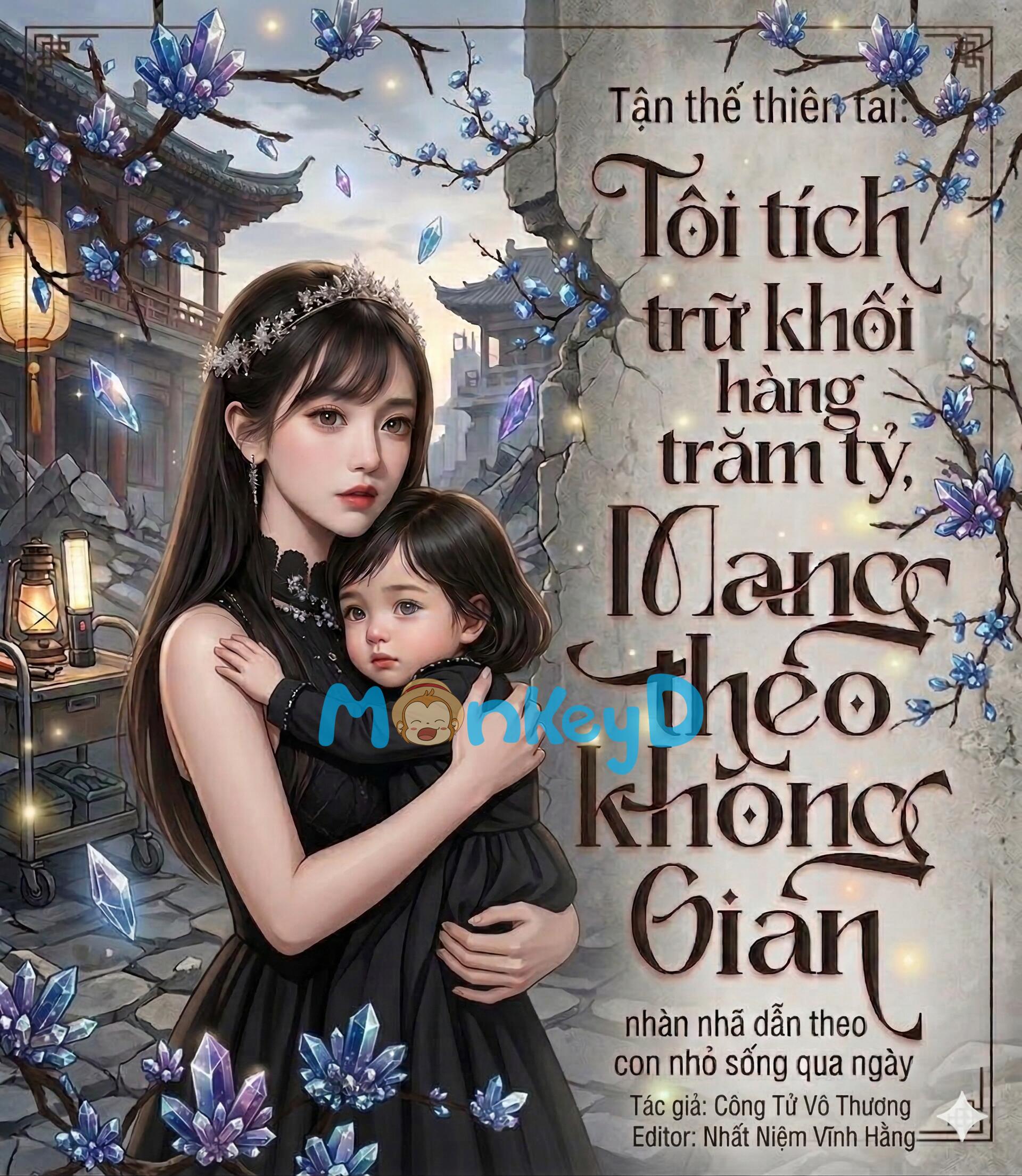 Tận thế thiên tai: Tôi tích trữ khối hàng trăm tỷ, nhàn nhã dẫn theo con nhỏ sống qua ngày.