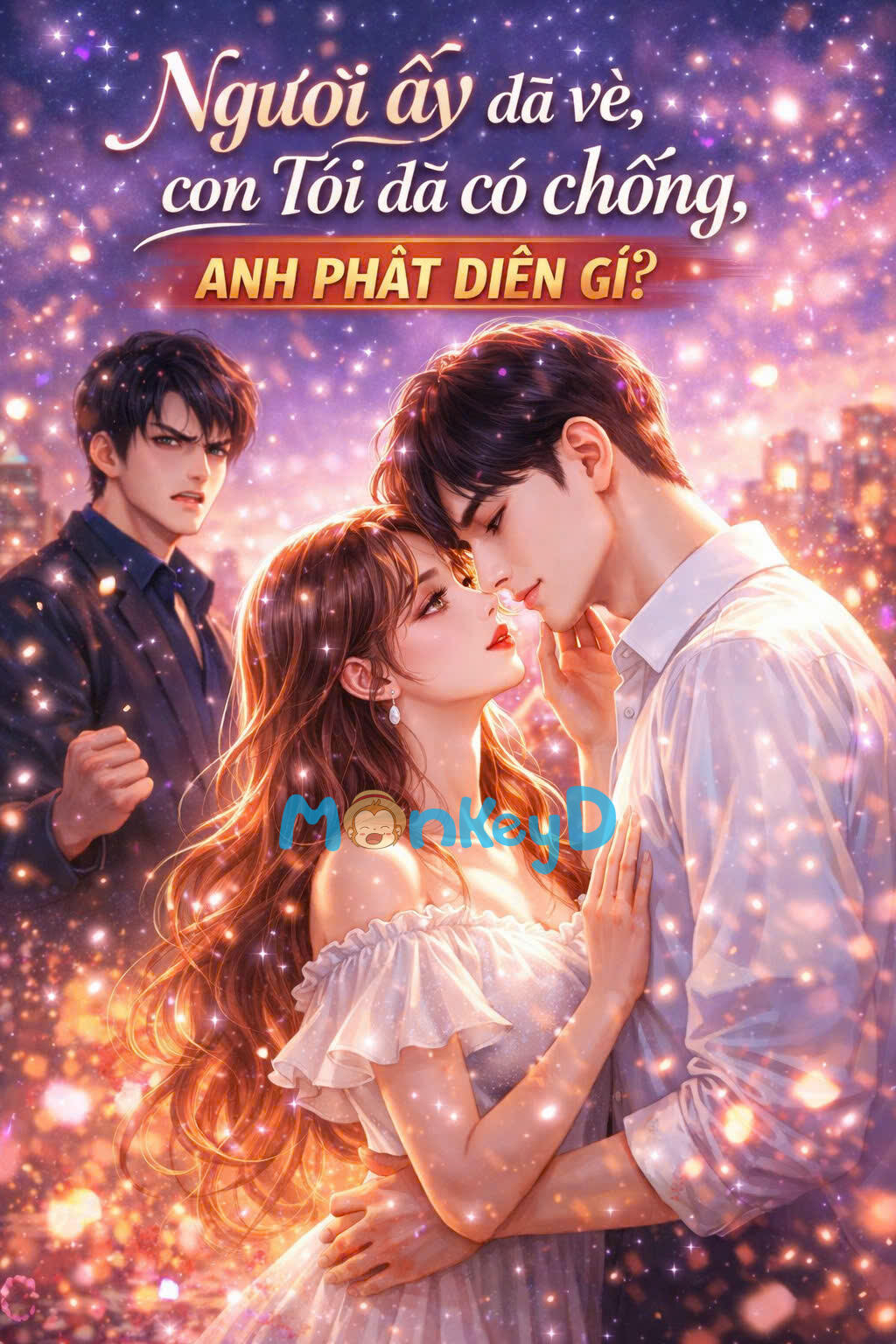 NGƯỜI ẤY ĐÃ VỀ CÒN TÔI ĐÃ CÓ CHỒNG, ANH PHÁT ĐIÊN CÁI GÌ - Thời Noãn + Phó Triệu Sâm