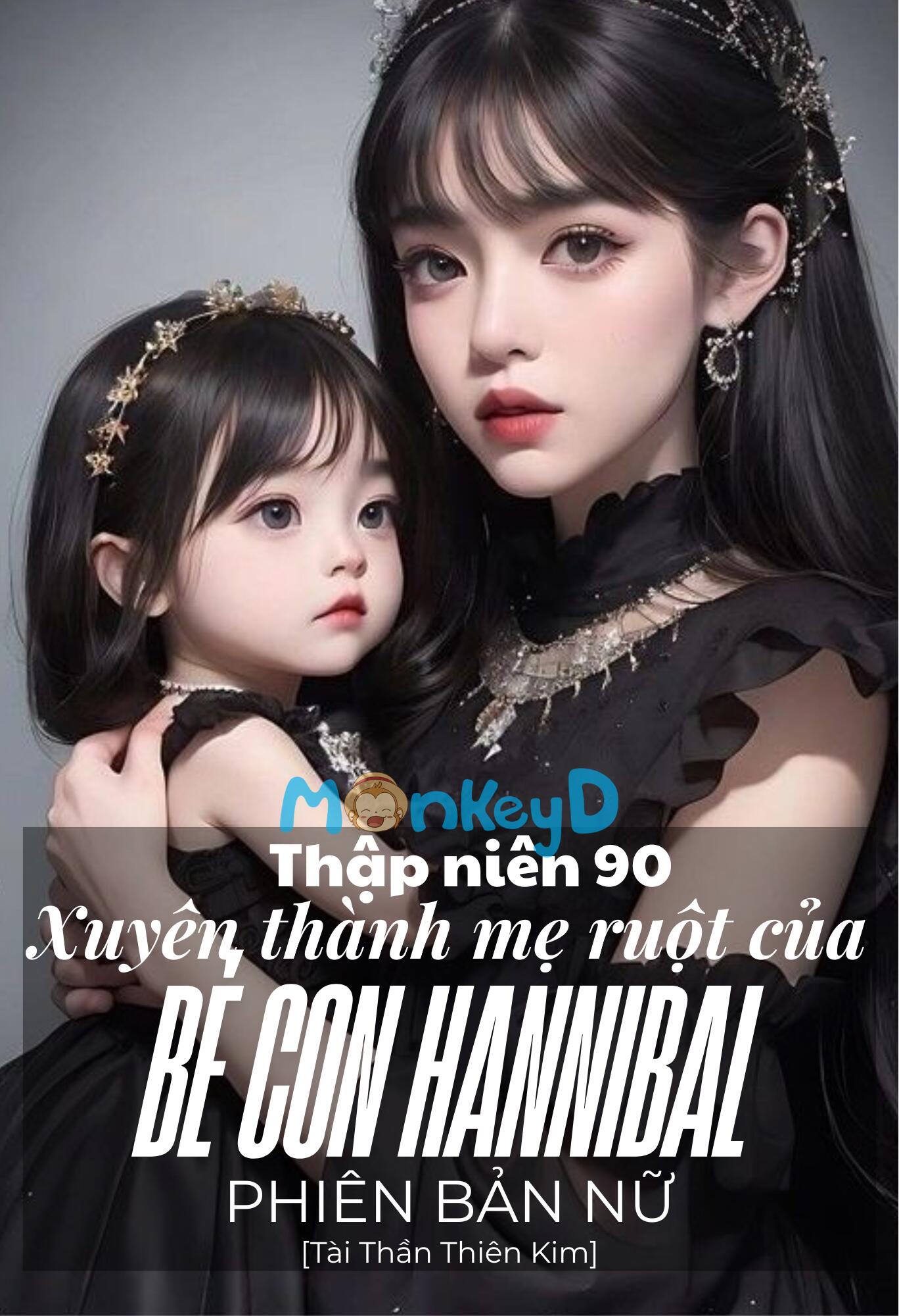 Thập Niên 90: Xuyên Thành Mẹ Ruột Của Bé Con Hannibal Phiên Bản Nữ