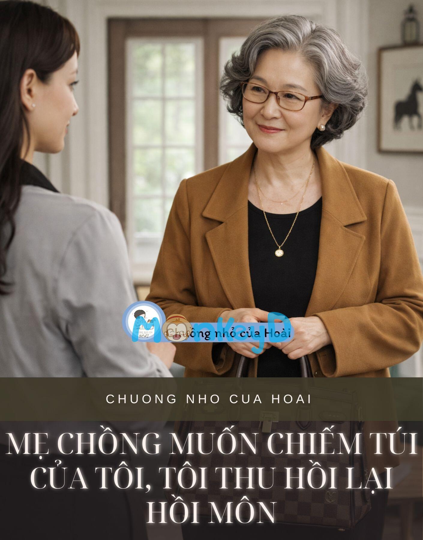 MẸ CHỒNG MUỐN CHIẾM TÚI CỦA TÔI, TÔI THU HỒI LẠI HỒI MÔN